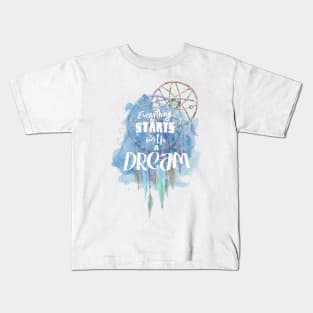 Everything starts with a dream Kids T-Shirt